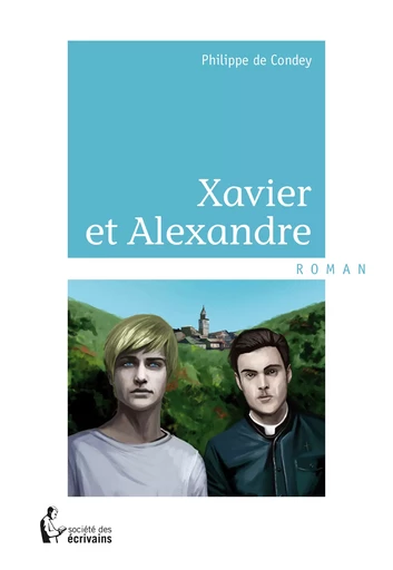 Xavier et Alexandre - Philippe De Condey - Société des écrivains