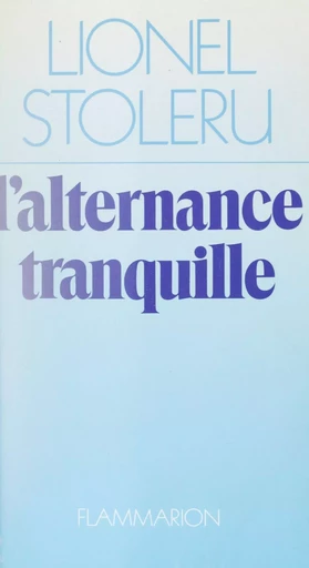 L'Alternance tranquille - Lionel Stoléru - Flammarion (réédition numérique FeniXX)