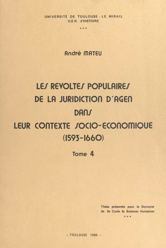 Les révoltes populaires de la juridiction d'Agen dans leur contexte socio-économique, 1593-1660 (4) - André Mateu - FeniXX réédition numérique