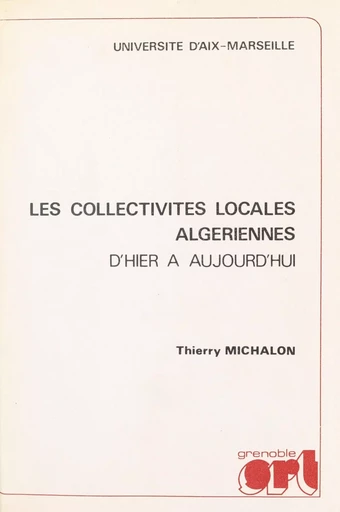 Les collectivités locales algériennes d'hier à aujourd'hui - Thierry Michalon - FeniXX réédition numérique