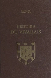 Histoire du Vivarais (1). Le Vivarais depuis les origines jusqu'à l'époque de sa réunion à l'Empire (1039)