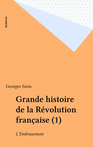 Grande histoire de la Révolution française (1) - Georges Soria - Bordas (réédition numérique FeniXX)