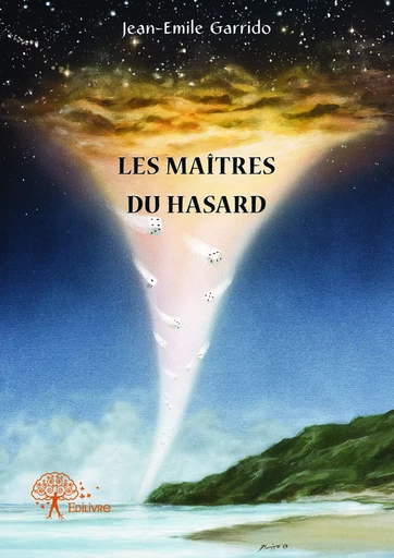 Les Maîtres du hasard - Jean-Émile Garrido - Editions Edilivre