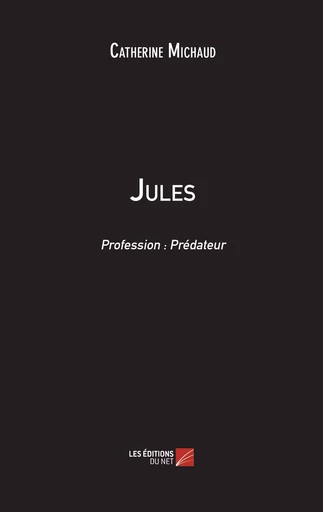 Jules - Catherine Michaud - Les Éditions du Net