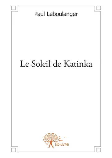 Le Soleil de Katinka - Paul Leboulanger - Editions Edilivre