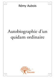 Autobiographie d'un quidam ordinaire