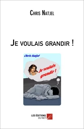 Je voulais grandir !