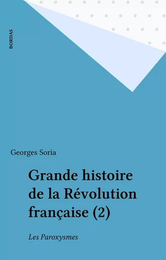 Grande histoire de la Révolution française (2) - Georges Soria - Bordas (réédition numérique FeniXX)