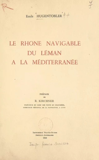 Le Rhône navigable du Léman à la Méditerranée - Émile Hugentobler - FeniXX réédition numérique