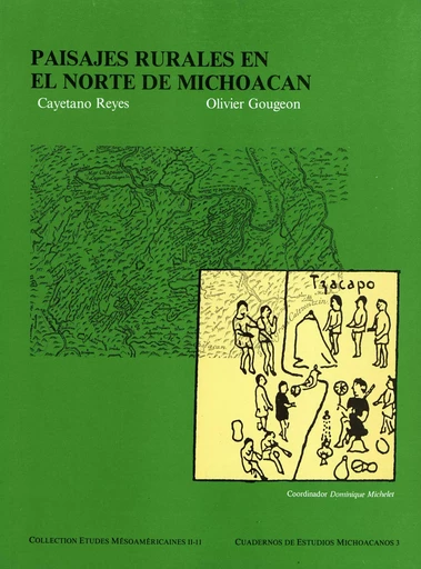 Paisajes rurales en el norte de Michoacán - Cayetano Reyes, Olivier Gougeon - Centro de estudios mexicanos y centroamericanos