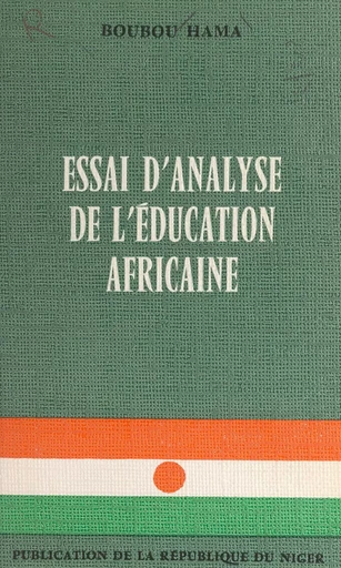 Essai d'analyse de l'éducation africaine - Boubou Hama - FeniXX réédition numérique