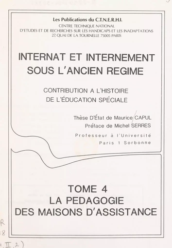 Internat et internement sous l'Ancien régime. Contribution à l'histoire de l'éducation spéciale (4) - Maurice Capul - (Presses universitaires de France) réédition numérique FeniXX