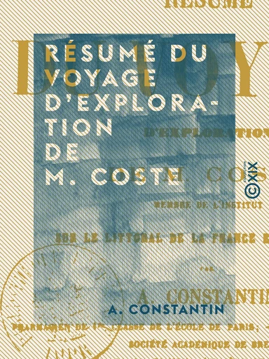 Résumé du voyage d'exploration de M. Coste - A. Constantin - Collection XIX