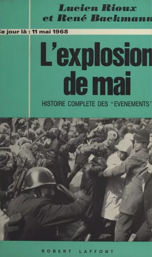 L'explosion de mai, 11 mai 1968 - René Backmann, Lucien Rioux - (Robert Laffont) réédition numérique FeniXX