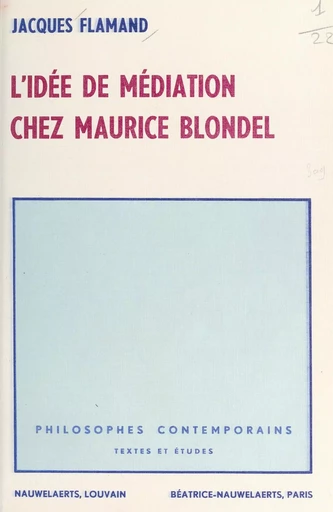 L'idée de médiation chez Maurice Blondel - Jacques Flamand - FeniXX réédition numérique