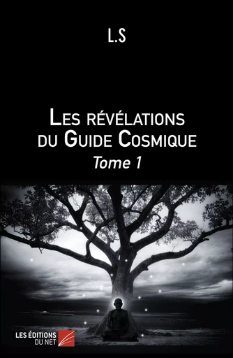 Les révélations du Guide Cosmique -  L.S - Les Éditions du Net