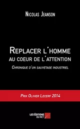 Replacer l'homme au coeur de l'attention - Chronique d'un sauvetage industriel