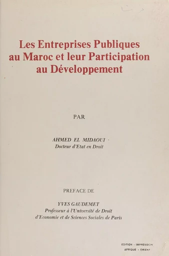 Les Entreprises Publiques au Maroc et leur Participation au Développement - Ahmed El Midaoui - FeniXX réédition numérique