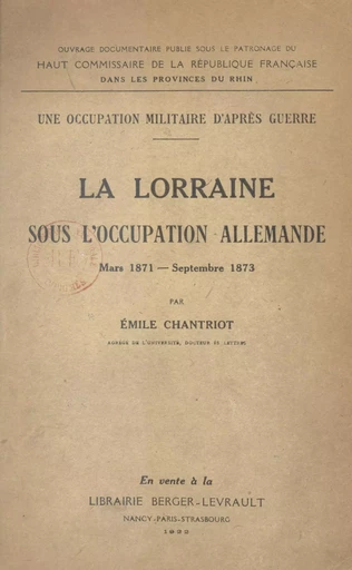 Une occupation militaire d'après guerre : la Lorraine sous l'occupation allemande - Émile Chantriot - FeniXX réédition numérique