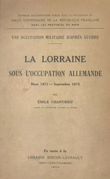 Une occupation militaire d'après guerre : la Lorraine sous l'occupation allemande