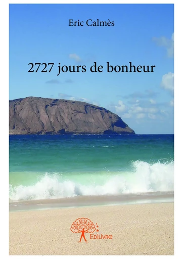 2727 jours de bonheur - Eric Calmès - Editions Edilivre