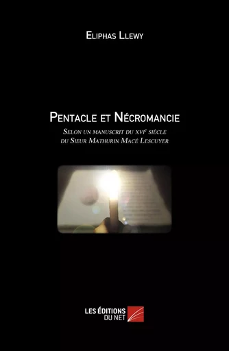 Pentacle et Nécromancie - Eliphas Llewy - Les Éditions du Net