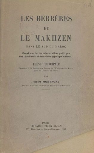 Les Berbères et le Makhzen dans le sud du Maroc - Robert Montagne - FeniXX réédition numérique