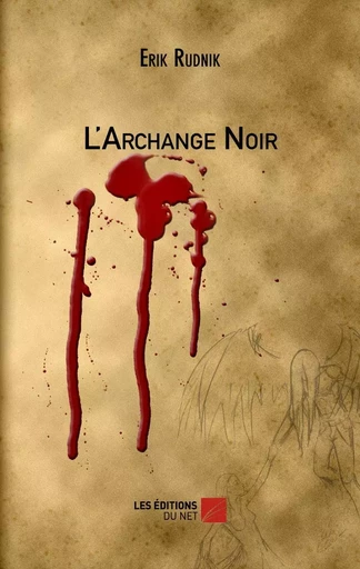 L'Archange Noir - Erik Rudnik - Les Éditions du Net