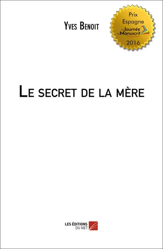 Le secret de la mère - Yves Benoît - Les Éditions du Net