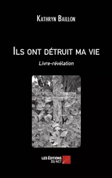 Ils ont détruit ma vie - Livre-révélation