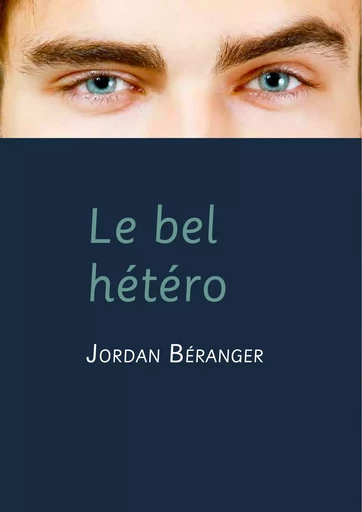 Le bel hétéro (roman gay) - Jordan Béranger - Éditions Textes Gais