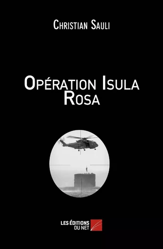 Opération Isula Rosa - Christian Sauli - Les Éditions du Net