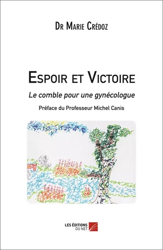 Espoir et Victoire - Le comble pour une gynécologue - Marie Crédoz - Les Éditions du Net