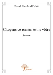 Citoyens ce roman est le vôtre