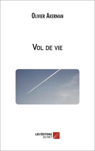 Vol de vie - Olivier Akerman - Les Éditions du Net