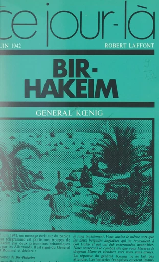 Bir-Hakeim, 10 juin 1942 - Pierre Kœnig - (Robert Laffont) réédition numérique FeniXX