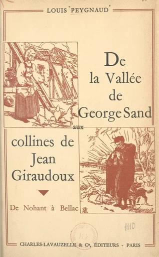 De la vallée de George Sand aux collines de Jean Giraudoux - Louis Peygnaud - FeniXX réédition numérique