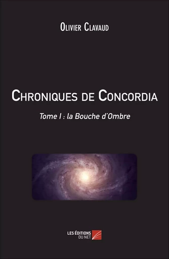 Chroniques de Concordia - Olivier Clavaud - Les Éditions du Net