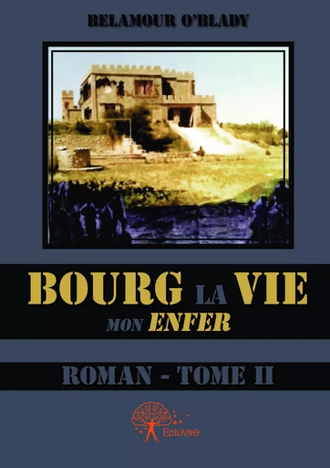 Bourg La vie (Tome II) - Belamour O’Blady - Editions Edilivre