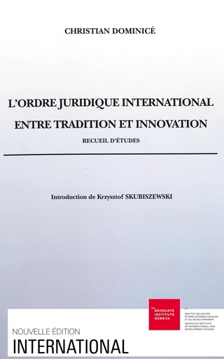 L’ordre juridique international entre tradition et innovation - Christian Dominicé - Graduate Institute Publications