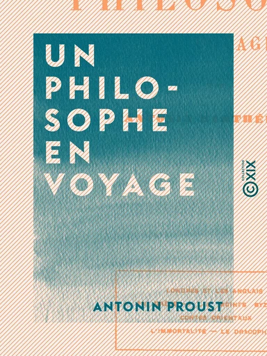 Un philosophe en voyage - Antonin Proust - Collection XIX