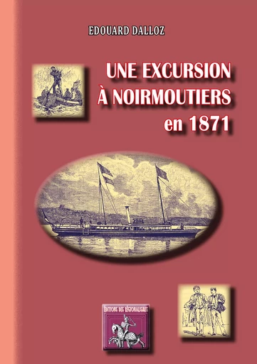 Une excursion à Noirmoutiers en 1871 - Edouard Dalloz - Editions des Régionalismes