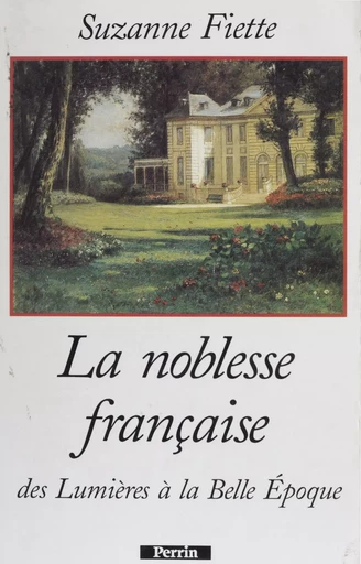 La Noblesse française - Suzanne Fiette - Perrin (réédition numérique FeniXX)