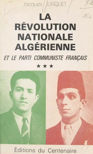 La révolution nationale algérienne et le Parti communiste français (3) - Jacques Jurquet - FeniXX réédition numérique