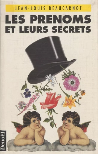 Les Prénoms et leurs secrets - Jean-Louis Beaucarnot - Denoël (réédition numérique FeniXX)