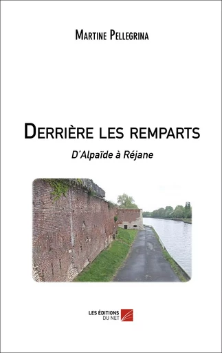 Derrière les remparts - Martine Pellegrina - Les Éditions du Net