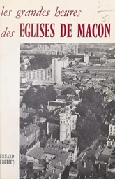 Les grandes heures des églises de Mâcon