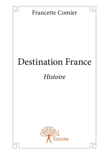 Destination France - Francette Comier - Editions Edilivre