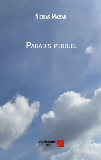 Paradis perdus - Nicolas Mazeau - Les Éditions du Net