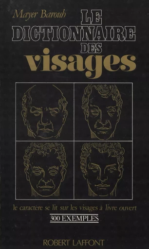 Le Dictionnaire des visages - Mayer Barouh - Robert Laffont (réédition numérique FeniXX)